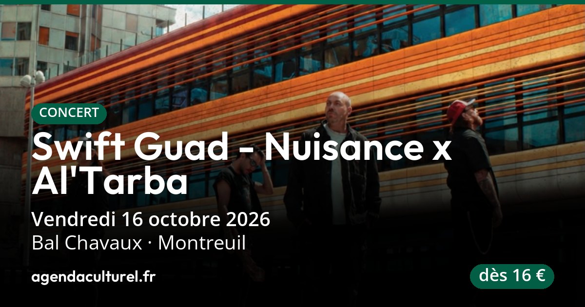 Swift Guad, Nuisance x Al'Tarba à Montreuil le 16 oct. 2026