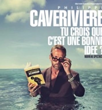 Tu crois que c'est une bonne idée ? avec Philippe Caverivière