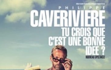 Tu crois que c'est une bonne idée ? avec Philippe Caverivière