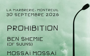 Prohibition + guests : Ben Shemie (of Suuns) + Mossaï Mossaï