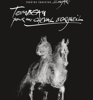 Théâtre équestre Zingaro : Tombeau pour un cheval d'orgueil