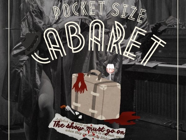 Our pocket size cabaret : The show must go on
